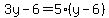 3y-6=5%28y-6%29