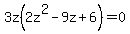 3z%282z%5E2-9z%2B6%29=0