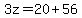 3z=20%2B56