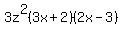 3z%5E2%283x%2B2%29%282x-3%29