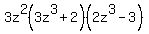 3z%5E2%283z%5E3%2B2%29%282z%5E3-3%29