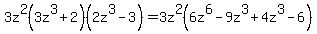 3z%5E2%283z%5E3%2B2%29%282z%5E3-3%29+=+3z%5E2%286z%5E6-9z%5E3%2B4z%5E3-6%29
