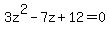 3z%5E2-7z%2B12=0