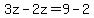 3z-2z=9-2