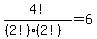 4%21%2F%28%282%21%29%282%21%29%29=6