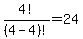 4%21%2F%284-4%29%21=24