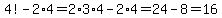 4%21-2%2A4=2%2A3%2A4-2%2A4=24-8=16