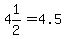 4%26+1%2F2=4.5