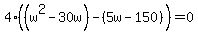 4%28%28w%5E2-30w%29-%285w-150%29%29=0