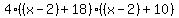 4%28%28x-2%29%2B18%29%28%28x-2%29%2B10%29