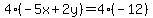 4%28-5x%2B2y%29=4%28-12%29