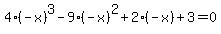 4%28-x%29%5E3-9%28-x%29%5E2%2B2%28-x%29%2B3=0