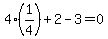 4%281%2F4%29%2B2-3=0