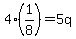4%281%2F8%29=5q