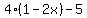 4%281-2x%29-5