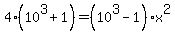 4%2810%5E3+%2B+1%29+=+%2810%5E3+-+1%29x%5E2