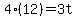 4%2812%29=3t