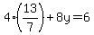 4%2813%2F7%29%2B8y=6