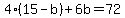 4%2815-b%29%2B6b=72
