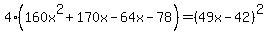 4%28160x%5E2%2B170x-64x-78%29=%2849x-42%29%5E2