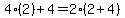 4%282%29%2B4=2%282%2B4%29