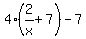 4%282%2Fx%2B7%29-7