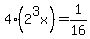 4%282%5E3x%29=1%2F16