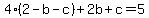 4%282-+b+-c%29%2B+2b+%2B+c+=+5