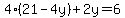 4%2821-4y%29%2B2y=6