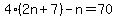 4%282n%2B7%29-n=70