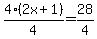 4%282x%2B1%29%2F4=28%2F4+
