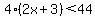 4%282x%2B3%29%3C44