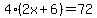 4%282x%2B6%29=72