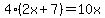 4%282x%2B7%29=10x