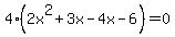 4%282x%5E2+%2B3x-4x-6%29+=+0
