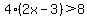 4%282x-3%29%3E8