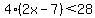 4%282x-7%29%3C28