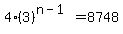 4%283%29%5E%28n-1%29=8748