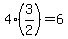 4%283%2F2%29=6