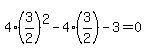 4%283%2F2%29%5E2-4%283%2F2%29-3=0