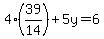 4%2839%2F14%29%2B5y=6
