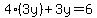 4%283y%29%2B3y=6
