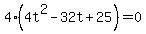 4%284t%5E2+-+32t+%2B+25%29+=+0
