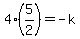 4%285%2F2%29=-k