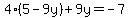 4%285-9y%29%2B9y=-7