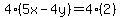 4%285x-4y%29=4%282%29