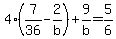 4%287%2F36+-+2%2Fb%29+%2B+9%2Fb+=+5%2F6
