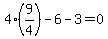 4%289%2F4%29-6-3=0