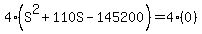 4%28S%5E2+%2B+110S+-+145200%29+=+4%280%29