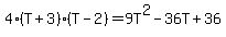 4%28T%2B3%29%28T-2%29=9T%5E2-36T%2B36